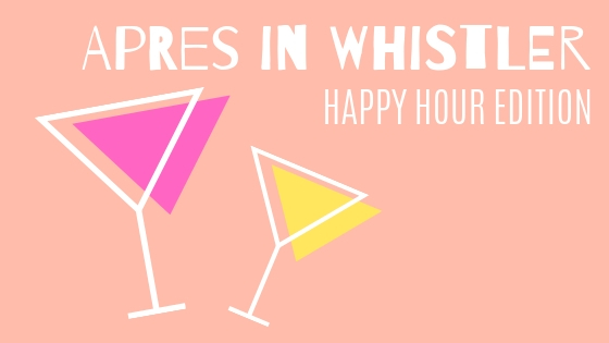 Apres in Whistler Happy Hour Edition
