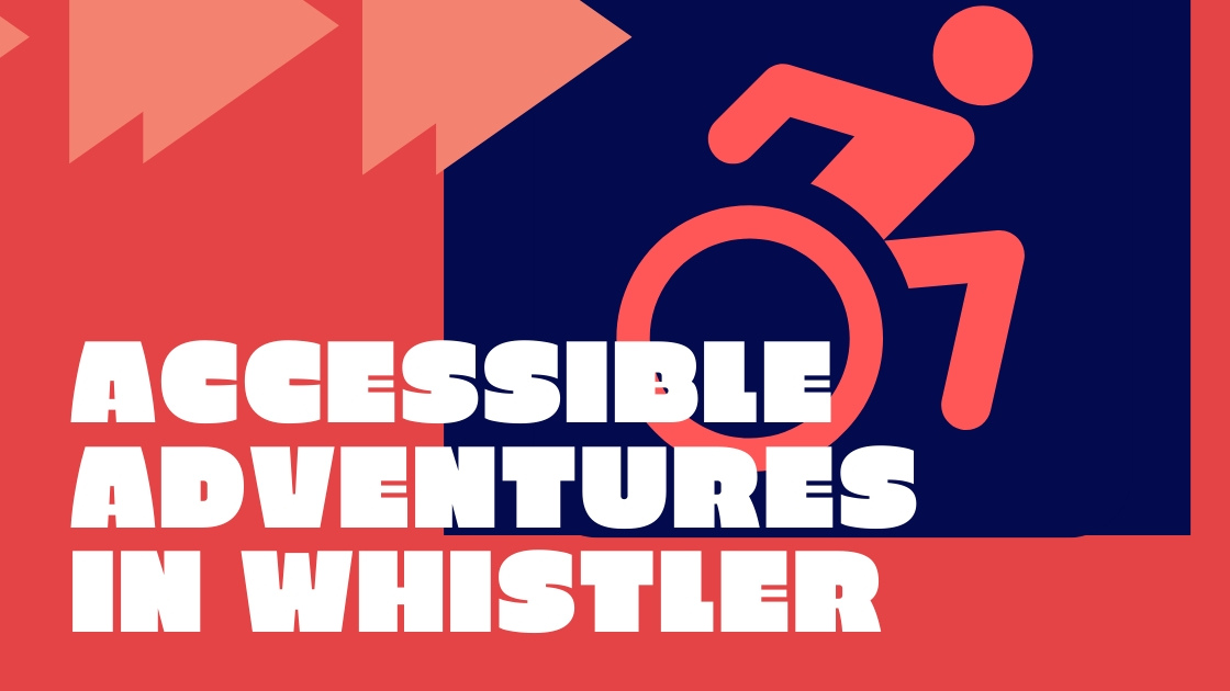 Whistler-Adventures-Accessible-Wheelchair Accessible Whistler