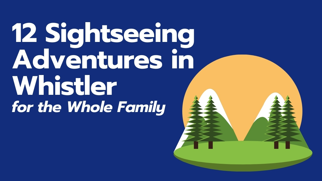 Whistler Adventures Whistler attractions for family Whistler attractions for the whole family